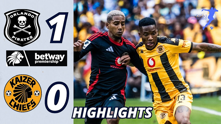 ORLANDO PIRATES vs KAIZER CHIEFS | Betway Premiership | Match Highlights