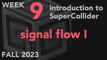 Signal Flow - Week 9 Fall 2023 MUS 499C - Intro to SuperCollider