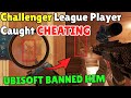 Challenger League Player Caught CHEATING & Ubisoft Banned Him - Rainbow Six Siege Six Invitational