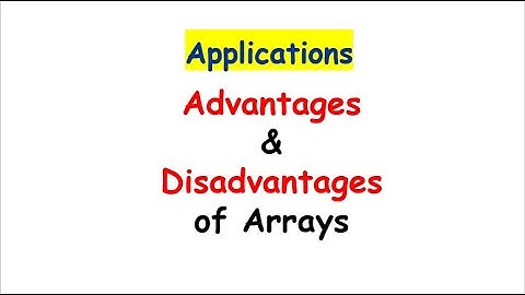 Advantages and Disadvantages of Arrays with Applications | Data Structure |