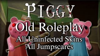 Piggy Old Roleplay - Uninfected Skins Jumpscares (game by @YourLegitBoltGuy)
