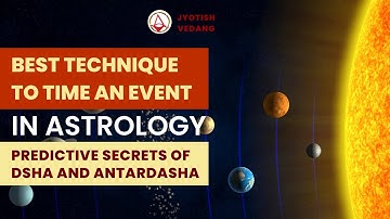 Best Technique To Time An Event In Astrology | Predictive Secrets Of Dasha & Antardasha