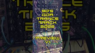 90s inspired Goa Trance Track 3 of 2026 Preview 1 with Eurorack Modular #psytrance #goatrance #90s