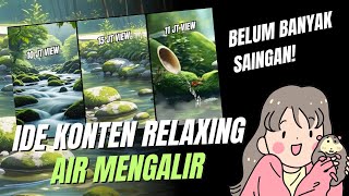 LANGSUNG MONET! Cara Bikin Konten Relaxing Air Mengalir Pakai AI screenshot 4