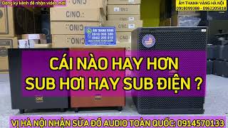 CHỌN CÁI NÀO? SUB HƠI HAY SUB ĐIỆN? CÁI NÀO HAY HƠN ?