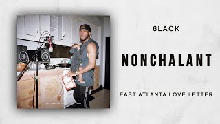 6LACK - Nonchalant (East Atlanta Love Letter) chords