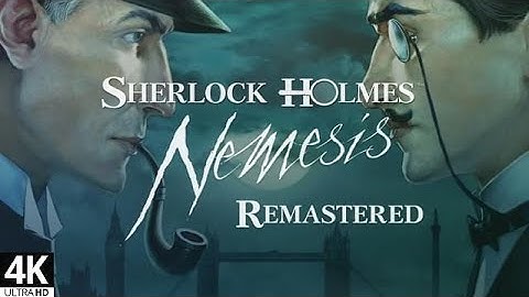 Sherlock Holmes: Nemesis Remastered (2010) | 4K60 | Longplay Full Game Walkthrough No Commentary