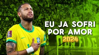 Neymar Jr. 2024 ➤"Eu Ja Sofri Por Amor"- MC Teuzin PV & MC Skcot | Crazy skills,Goals & Assists | HD