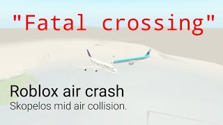 {Fiction} PTFS crash | Skopelos mid air collision