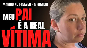 OS FILHOS DEFENDEM O PAI COLOCADO NO FREEZER - CLAUDIA HOECKLER - FROZEN BRASULEIRA - CRIME S/A