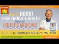 ★ How to Boost Energy & Feel Amazing - Naturally! | Dr Norm Shealy, The Father of Holistic Medicine