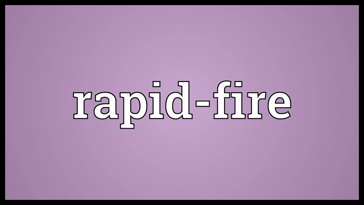 Rapid Fire Meaning In English Rapid Fire Meaning In English