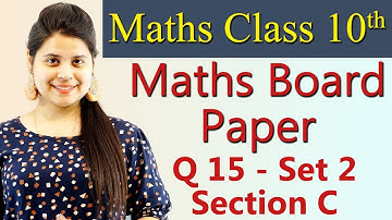 Q 15 - Set 2, Section C, 2019 CBSE Class 10 Maths Board Paper Solutions, Code 30/2/1, 30/2/2, 30/2/3