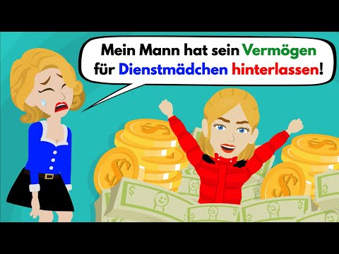 Deutsch lernen | Ehemann hinterlässt Reichtum für Dienstmädchen