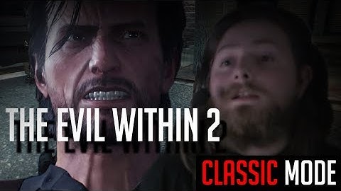 The Evil Within 2: Classic Mode In-Depth Guide [Part 2] I