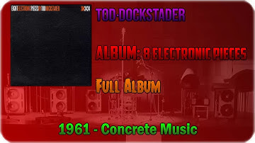 💽 Tod Dockstader ‎– Eight Electronic Pieces [FULL ALBUM] [1961] 💽