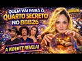 VIDENTE REVELOU QUEM VAI PARA O QUARTO SECRETO NO 7ª PAREDÃO BBB 26 ( FALSO )