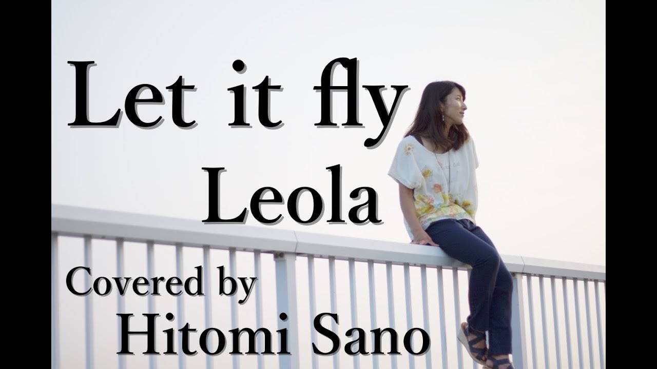 アコースティックver Let It Fly Leola フル歌詞 Covered By 佐野仁美 Chords Chordify