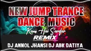 New Jump Trance Dance Music (  Kaun Hai SarDar ) Remix Dj Anmol jhansi Dj Abk Datiya