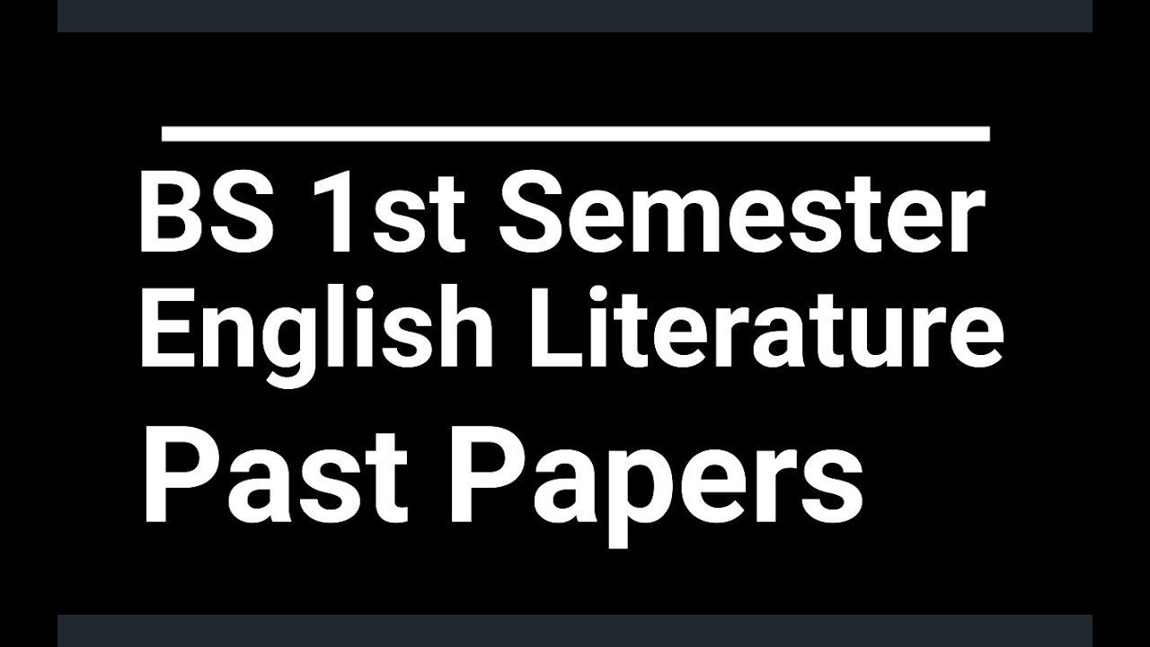 BS English Literature 1st Semester Past Papers of|| literature || 2015 to 2019