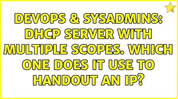 DevOps & SysAdmins: DHCP Server with multiple scopes. Which one does it use to handout an IP?