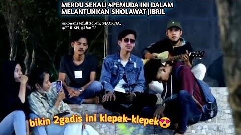 Sholawat Jibril Cover by:Bang Ronansaefull Goban, JACK NA, ERIL SPI, Ifan TS | 2gadis klepek-klepek