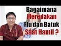 CARA MENGATASI FLU BATUK SAAT HAMIL- TANYAKAN DOKTER