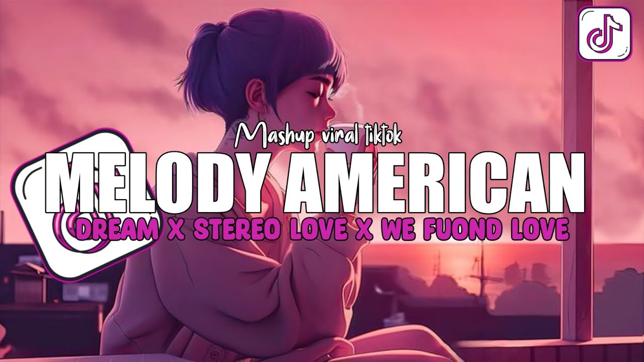 DJ MELODY AMERICAN DREAM X STEREO LOVE X WE FUONG LOVE VIRAL TIKTOK TERBARU 2026