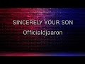 officialdjaaron-sincerely your son (lyric)