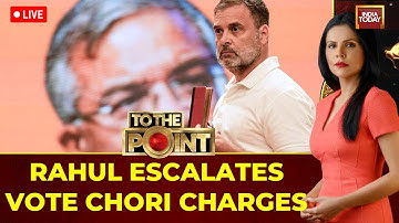 To The Point With Preeti Choudhry:  Rahul Intensifies Attack Against EC Over Voter Fraud
