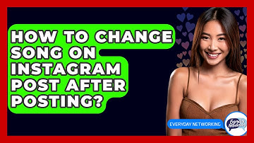 How To Change Song On Instagram Post After Posting? - Everyday-Networking