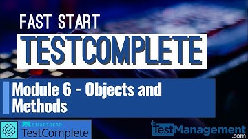 Fast Start TestComplete - Module 6 : Objects and Methods
