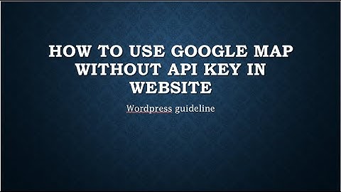 How to use google map without api key | Google Map Without API key | Wordpress Website
