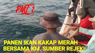 PART 2,,,,, PANEN IKAN KAKAP MERAH BERSAMA KM  SUMBER REJEKI DI RIG PABELOKAN by Raja gentakkk 154 views 1 year ago 10 minutes, 23 seconds