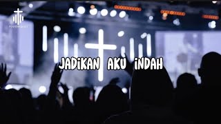 jadikan aku indah | penyembahanku