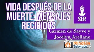 Vida después de la Muerte: mensajes recibidos por Carmen de Sayve y Jocelyn Arellano