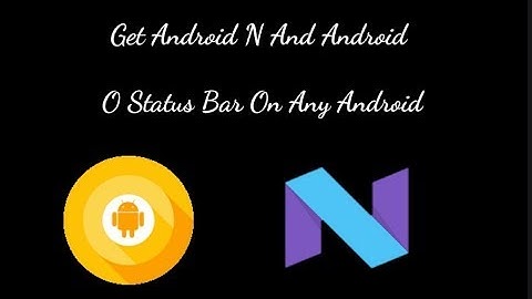 Android Oreo and Nougat status bar hacks on any android