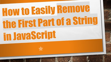 How to Easily Remove the First Part of a String in JavaScript