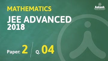 JEE Advanced Answer Solutions & Keys 2018 for Maths (Paper-2) Q.04 | Aakash Institute