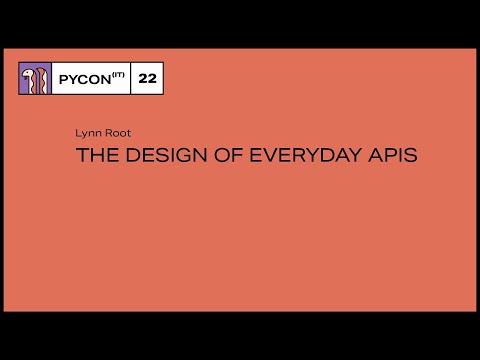 The Design of Everyday APIs - Lynn Root
