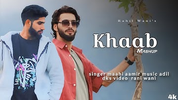 Khaab Mashup Maahi Aamir | Adil Dks | Umi A Feem | Rahil Wani | Kashmiri Superhit Song 2025