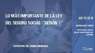 Cadefi  Lo mas importante de la ley del Seguro Social S1  23 Octubre 2018