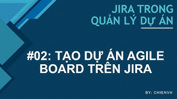 JIRATraining: #02 Khởi tạo dự án Agile Board trên Jira