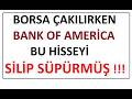 DİKKAT !!! BORSA ÇAKILIRKEN BANK OF AMERİCA BU HİSSEYİ SİLİP SÜPÜRMÜŞ !!!  BIST BORSA PARA ŞİRKET