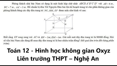Liên trường THPT – Nghệ An: Toán 12: Phòng khách nhà bác Nam có dạng là một hình hộp chữ nhật . ABCD