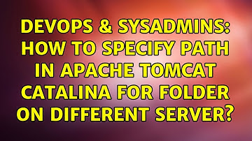 DevOps & SysAdmins: How to specify path in Apache tomcat catalina for folder on different server?