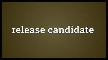 Release candidate Meaning
