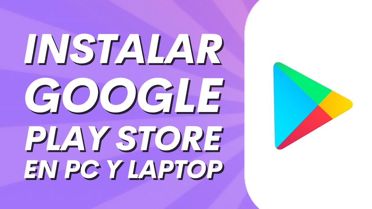 Cmo instalar Google Play Store en PC y Laptop   Descargar Play Store en PC