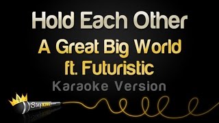 Video thumbnail of "A Great Big World ft. Futuristic - Hold Each Other (Karaoke Version)"