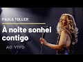  noite sonhei contigo  paula toller  dvd nosso